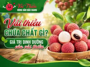 Giá trị dinh dưỡng của vải thiều