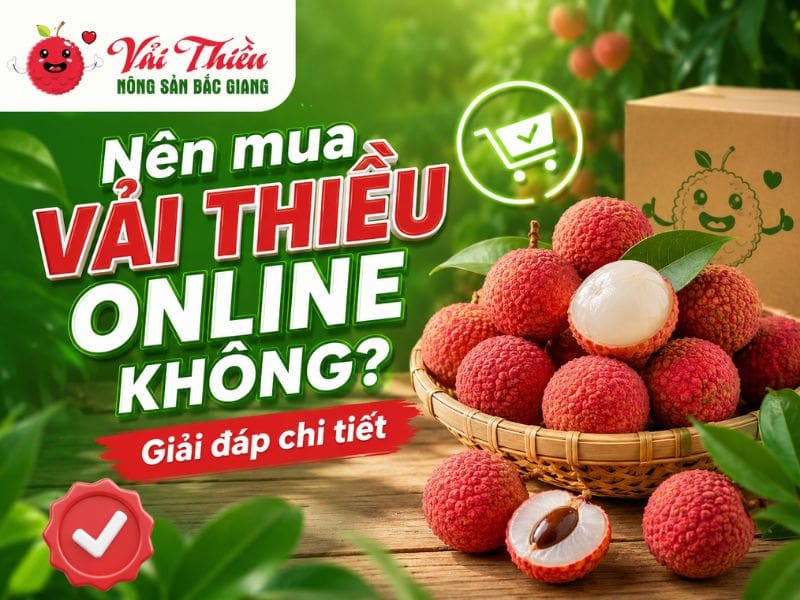 Nên mua vải thiều online không