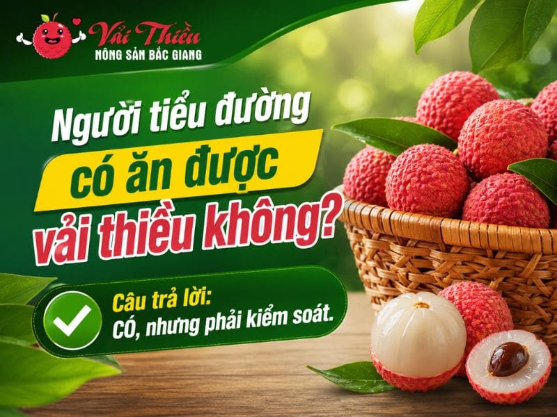 Người tiểu đường có ăn được vải thiều không