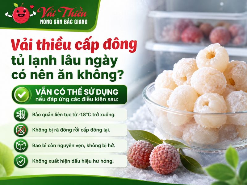 Vải thiều cấp đông tủ lạnh lâu ngày có nên ăn không