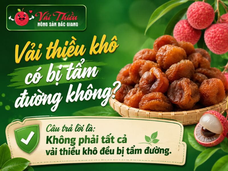 Vải thiều khô có bị tẩm đường không