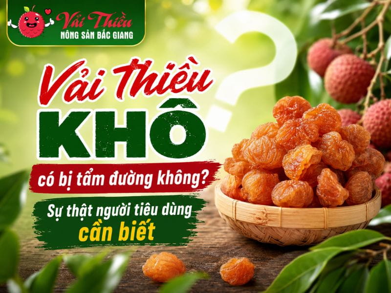 Vải thiều khô có bị tẩm đường không