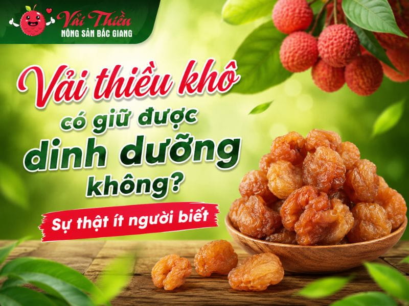 Vải thiều khô có giữ được dinh dưỡng không